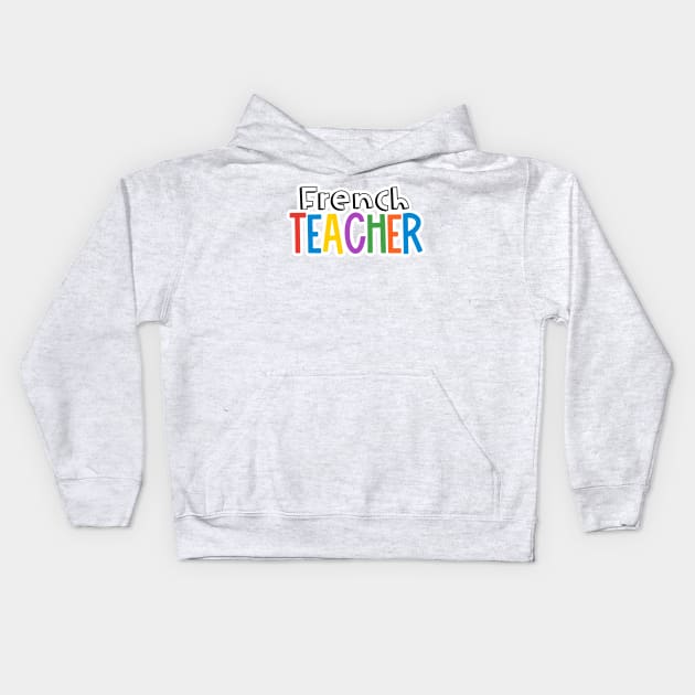 Rainbow French Teacher Kids Hoodie by broadwaygurl18